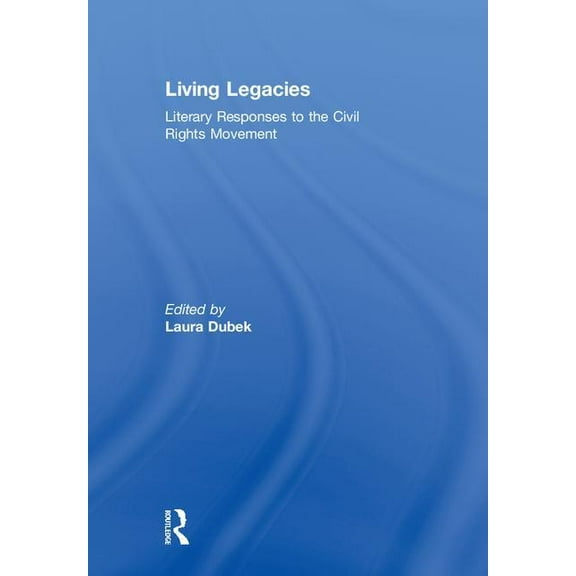 Living Legacies: Literary Responses to the Civil Rights Movement, (Hardcover)