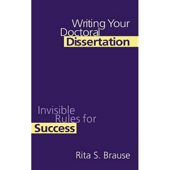 Pre-Owned Writing Your Doctoral Dissertation: Invisible Rules for Success, (Hardcover)