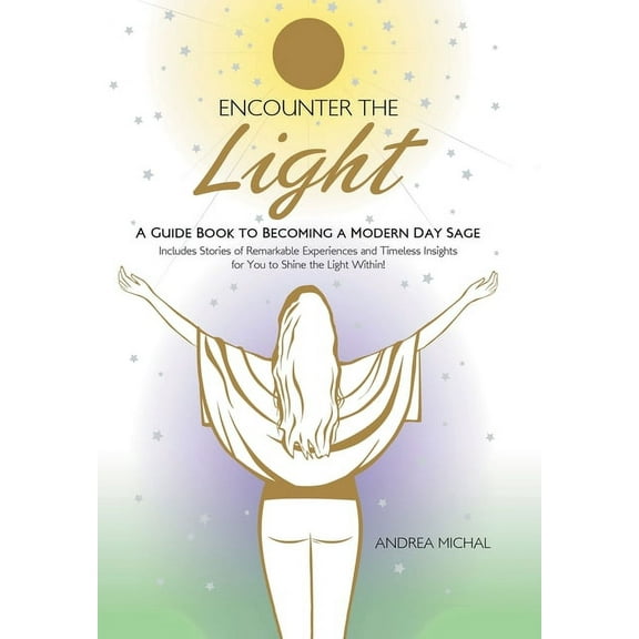 Encounter the Light: A Guide Book to Becoming a Modern Day Sage, (Hardcover)