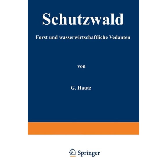 Schutzwald: Forst- Und Wasserwirtschaftliche Gedanken, (Paperback)