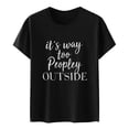 thumbnail image 3 of Gibobby Blusa Casual de Mujer Camiseta manga corta con cuello redondo para mujer It's Way Too Peopley Outside Camiseta con estampado letras diver(Negro,M), 3 of 4