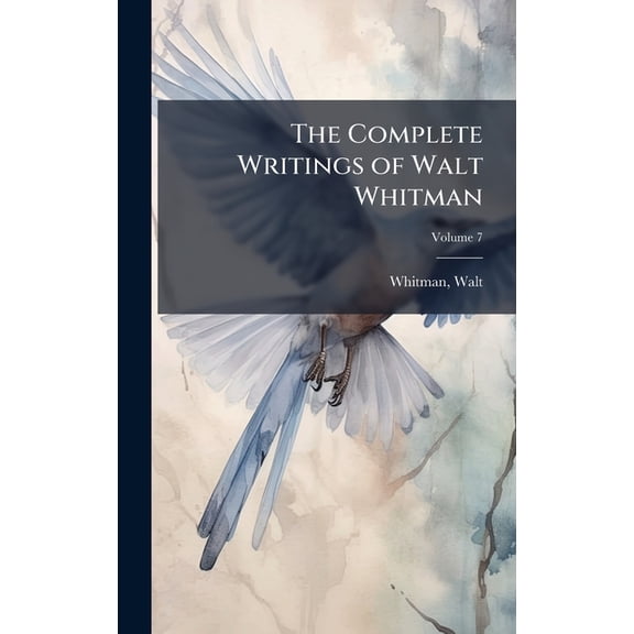 The Complete Writings of Walt Whitman, (Hardcover)