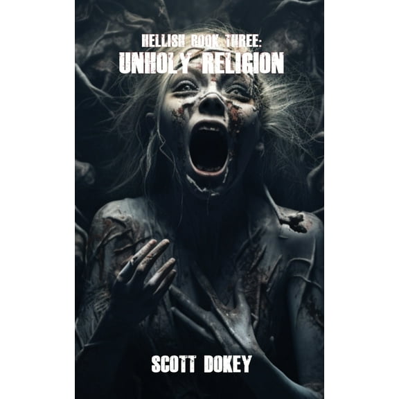 Hellish Hellish Book Three: Unholy Religion, Book 3, (Paperback)