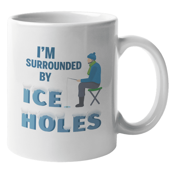 I'm Surrounded by Ice Holes Funny Ice Fishing Pun Quotes Coffee & Tea Mug (11oz)
