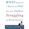 What Happened to Recess and Why Are Our Children Struggling in Kindergarten?, Used [Paperback]