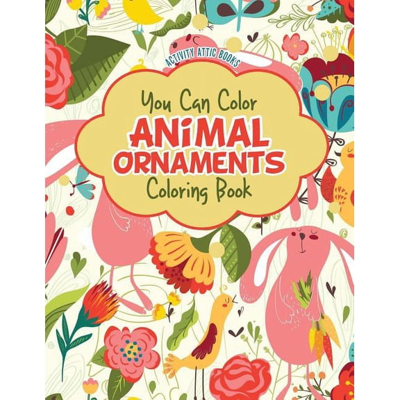 You Can Color Animal Ornaments Coloring Book, (Paperback)