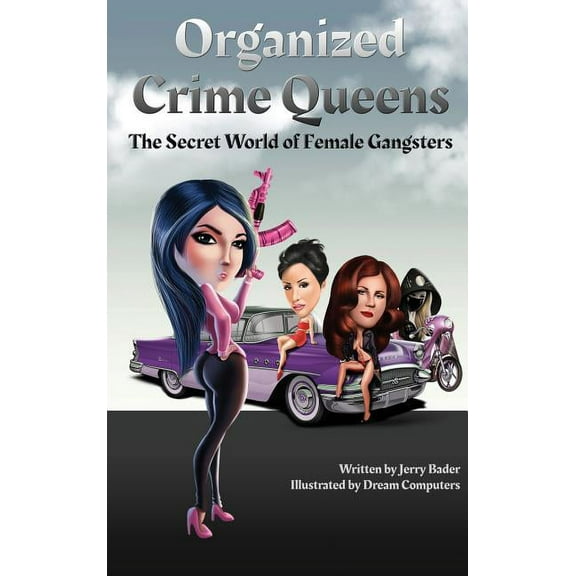 Organized Crime Queens: The Secret World of Female Gangsters, (Hardcover)