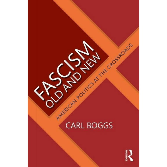 Fascism Old and New: American Politics at the Crossroads, (Paperback)