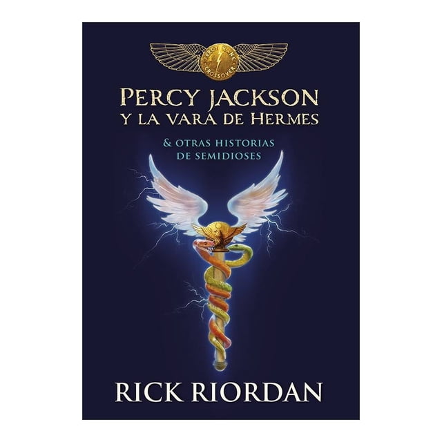 percy jackson y la vara de hermes: y otras historias de semidioses penguin random rick riordan portada frontal con fondo azul marino, título dorado en la parte superior, ilustración central del caduceo de Hermes con dos serpientes entrelazadas en tonos dorado y rojo, alas blancas desplegadas y destellos eléctricos azules, nombre del autor Rick Riordan en la parte inferior; edición dirigida a literatura juvenil e infantil y juvenil.