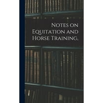 Notes on Equitation and Horse Training, (Hardcover)