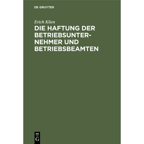 Die Haftung Der Betriebsunternehmer Und Betriebsbeamten: Nach §135 Des Gewerbe-Unfallversicherungsgesetzes, (Hardcover)