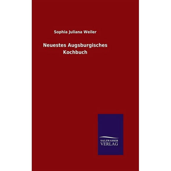 Neuestes Augsburgisches Kochbuch (Hardcover)