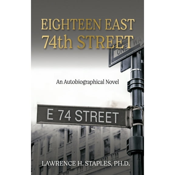 Eighteen East 74th Street: An Autobiographical Novel (Paperback)