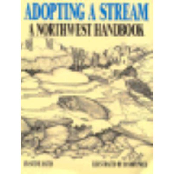 Pre-Owned Adopting a Stream: A Northwest Handbook (Paperback) 029596796X 9780295967967