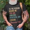 thumbnail image 3 of To The Person Behind Me You Matter Self Love Mental Health TShirt, 3 of 6