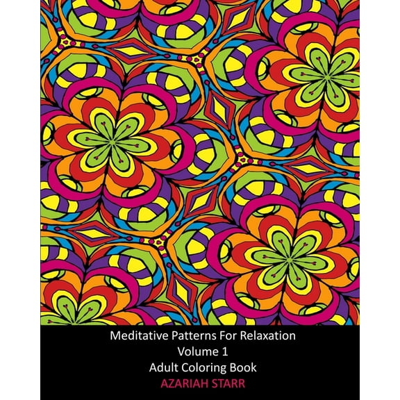Meditative Patterns For Relaxation Volume 1: Adult Coloring Book, (Paperback)