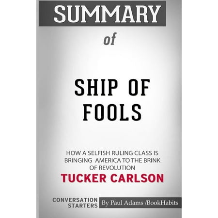 Summary of Ship of Fools by Tucker Carlson: Conversation Starters