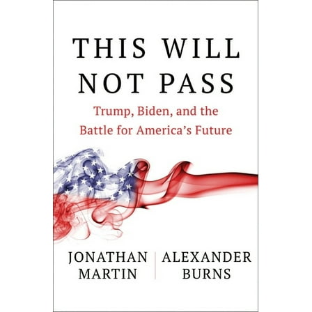 This Will Not Pass : Trump, Biden, and the Battle for America's Future (Hardcover)