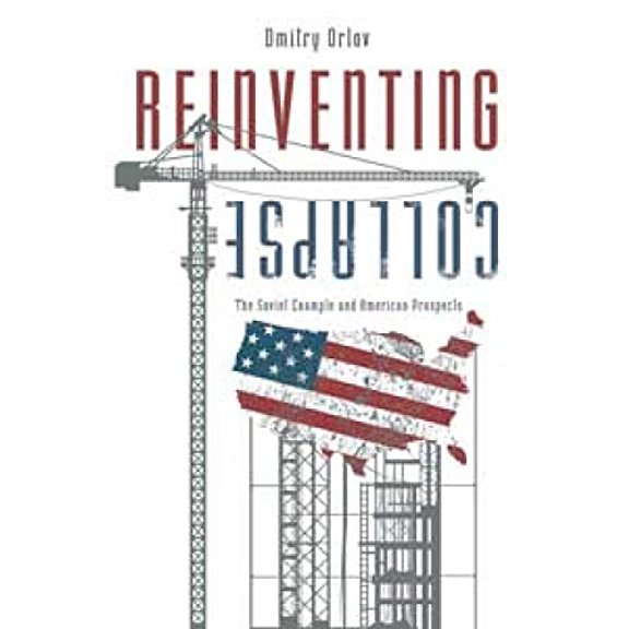Pre-Owned Reinventing Collapse: The Soviet Example and American Prospects (Paperback) 0865716064 9780865716063