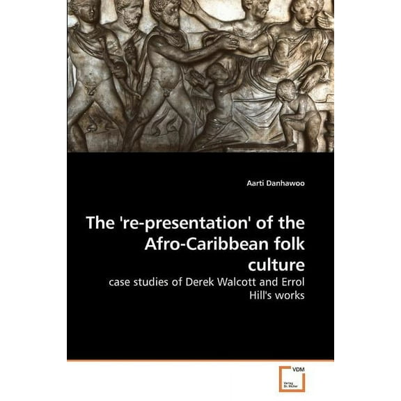 The 're-presentation' of the Afro-Caribbean folk culture, (Paperback)
