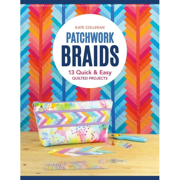 Patchwork Braids: 13 Quick & Easy Quilted Projects, (Paperback)