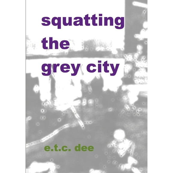 Squatting the Grey City, (Paperback)