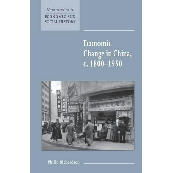 New Studies in Economic and Social Histo Economic Change in China, C.1800 1950, Book 40, (Paperback)