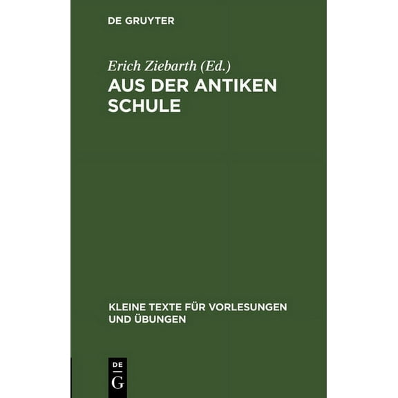 Kleine Texte Für Vorlesungen Und Übungen Aus Der Antiken Schule: Sammlung Griechischer Texte Auf Papyrus, Holztafeln, Ostraka, Book 65, (Hardcover)