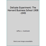 Delicate Experiment: The Harvard Business School 1908-1945, Used [Hardcover]