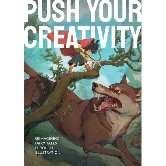 Push Your Creativity: Reimagining fairy tales through illustration (Hardcover)