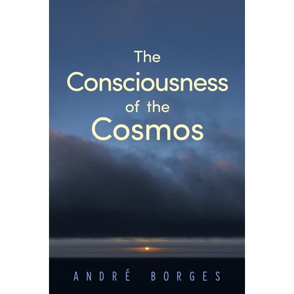 The Consciousness of the Cosmos, (Paperback)