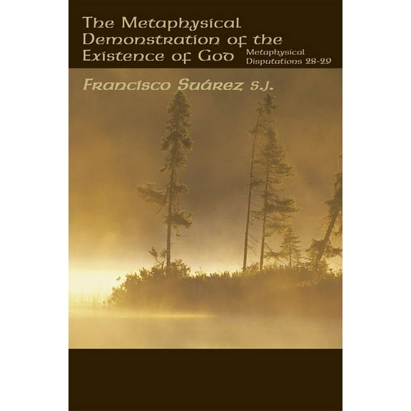 Metaphysical Demonstration Existence God : Metaphysical Disputations 28-29 (Hardcover)