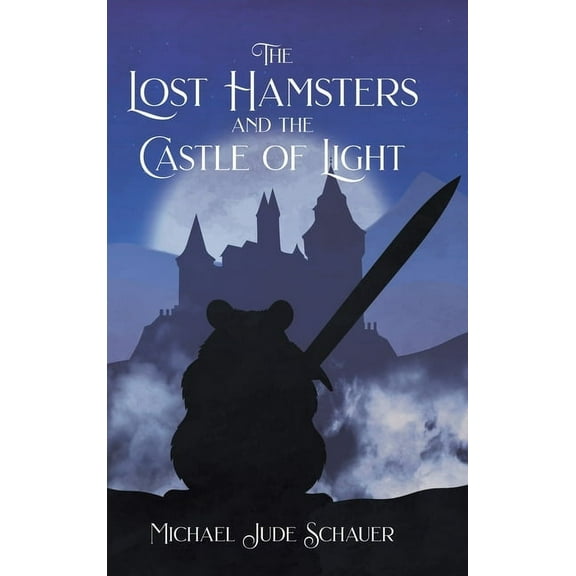 The Lost Hamsters and the Castle of Light, (Hardcover)