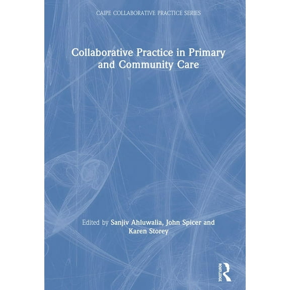 Caipe Collaborative Practice Collaborative Practice in Primary and Community Care, (Hardcover)