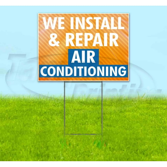 We Install And Repair Air Conditioning (18" x 24") Yard Sign, Includes Metal Step Stake