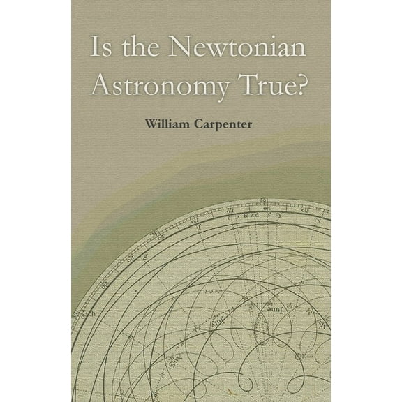 Is the Newtonian Astronomy True?, (Paperback)