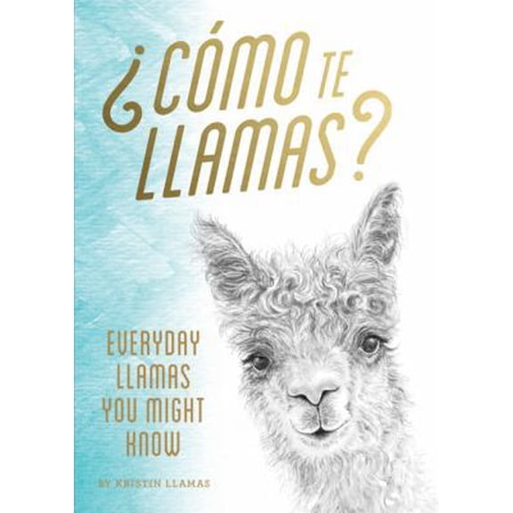 Pre-Owned Como Te Llamas?: Everyday Llamas You Might Know (Hardcover) 1452177775 9781452177779