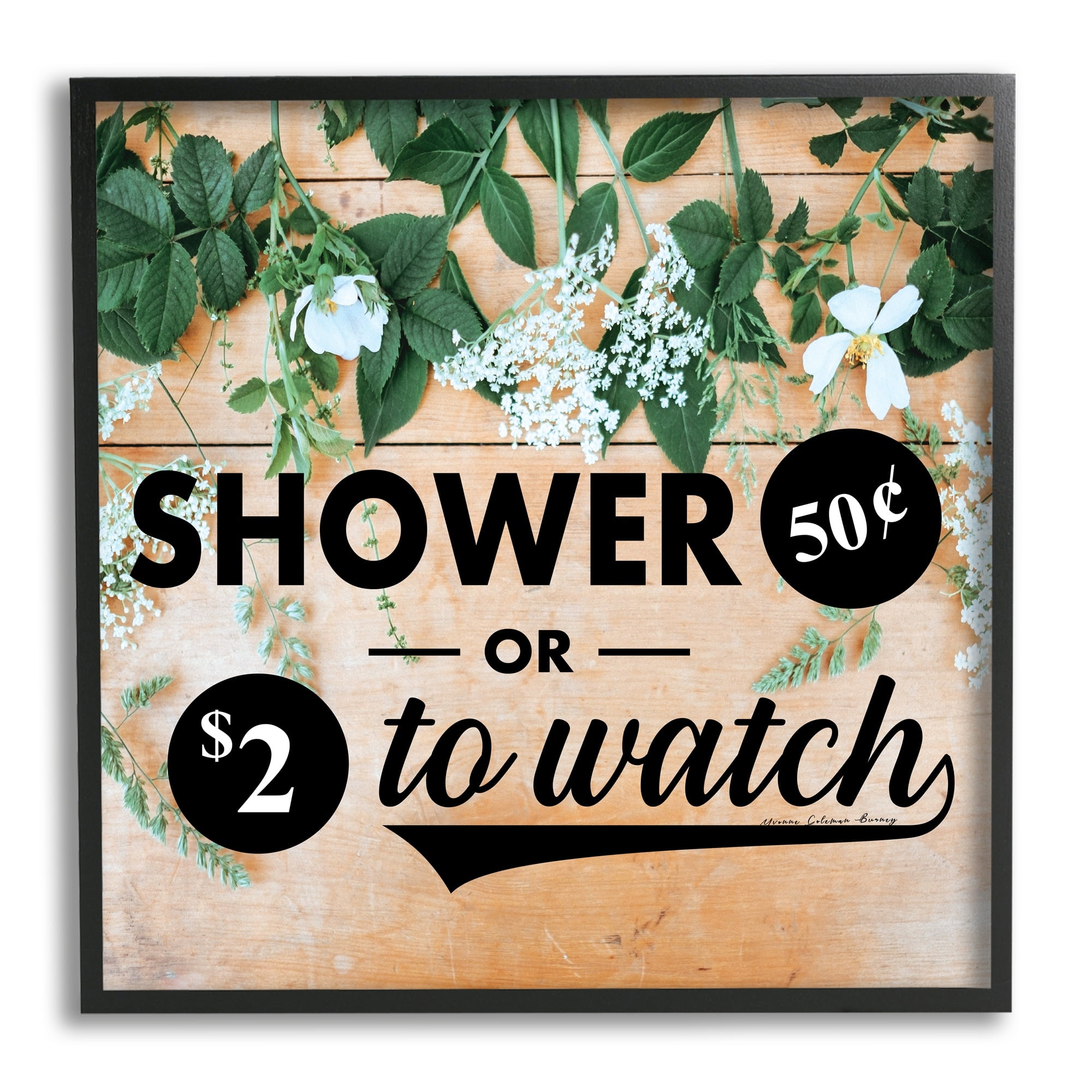 Stupell Industries Shower Fifty Cents or Watch Funny Bathroom Flowers, 24 x 24,Design by Yvonne Coleman Burney