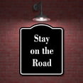 thumbnail image 2 of Stay on the Road BLACK Aluminum Composite Sign 8.5''x10'', 2 of 9