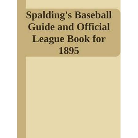 American League Official Baseball - Spalding's Baseball Guide and Official League Book for 1895 - eBook