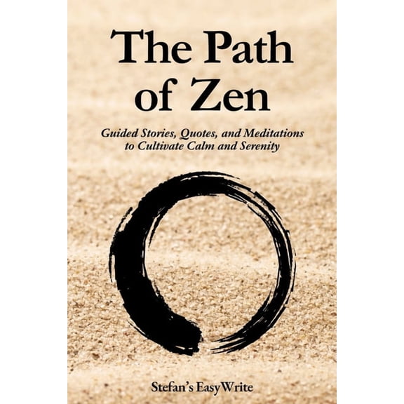 The Path of Zen: Guided Stories, Quotes, and Meditations to Cultivate Calm and Serenity, (Paperback)