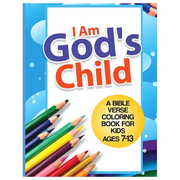 I Am God's Child: A Bible Verse Coloring Book For Kids Ages 7 - 13: Kids Coloring Book- Coloring (Paperback) by McCarthy Publishing