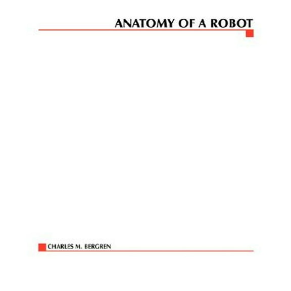 Pre-Owned Anatomy of a Robot (Paperback) by Charles Bergren