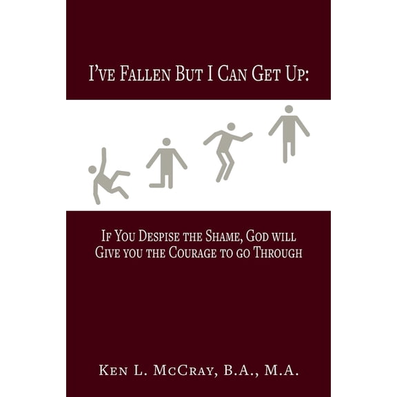 I've Fallen, But I Can Get Up, If You Despise the Shame, God will Give you the Courage to go Through, (Paperback)