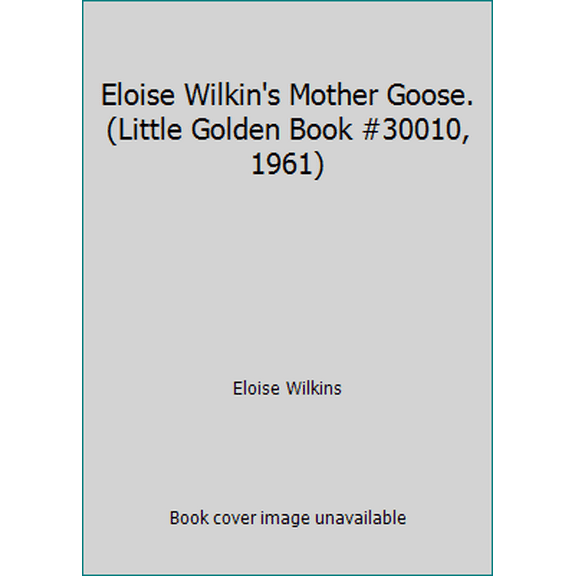 Pre-Owned Eloise Wilkin's Mother Goose. (Little Golden Book #30010, 1961) (Hardcover) 0307010333 9780307010339