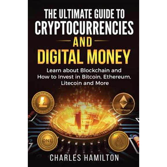 Pre-Owned Cryptocurrency : The Ultimate Guide to Cryptocurrencies and Digital Money
