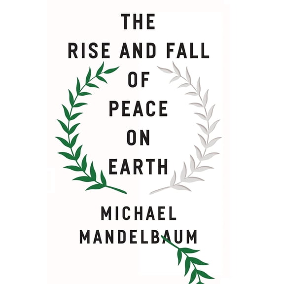 Rise and Fall of Peace on Earth, (Paperback)