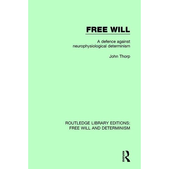 Routledge Library Editions: Free Will an Free Will: A Defence Against Neurophysiological Determinism, (Paperback)