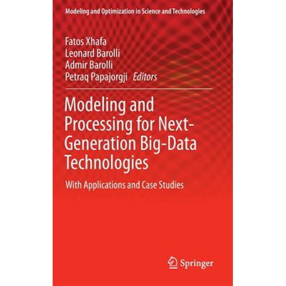 Pre-Owned Modeling and Processing for Next-Generation Big-Data Technologies: With Applications and Case Studies (Modeling and Optimization in Science and Technologies, 4)