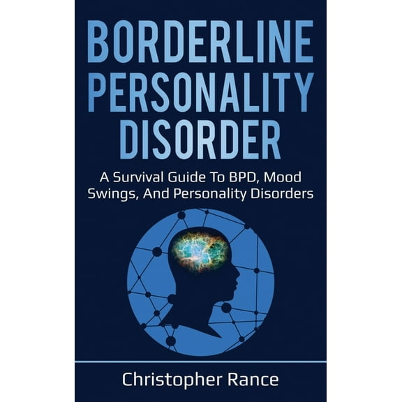 Borderline Personality Disorder: A survival guide to BPD, mood swings, and personality disorders, (Hardcover)